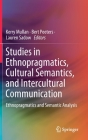 Studies in Ethnopragmatics, Cultural Semantics, and Intercultural Communication: Ethnopragmatics and Semantic Analysis By Kerry Mullan (Editor), Bert Peeters (Editor), Lauren Sadow (Editor) Cover Image