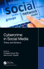 Cybercrime in Social Media: Theory and Solutions By Pradeep Kumar Roy (Editor), Asis Kumar Tripathy (Editor) Cover Image