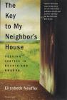 The Key to My Neighbor's House: Seeking Justice in Bosnia and Rwanda By Elizabeth Neuffer Cover Image