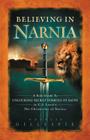 Believing in Narnia: A Kid's Guide to Unlocking the Secret Symbols of Faith in C.S. Lewis' the Chronicles of Narnia By Natalie Gillespie Cover Image