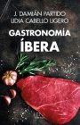 Gastronomía Íbera By José Damián Partido Ruiz, Lidia Cabello Ligero (With) Cover Image