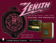Zenith Radio, the Glory Years, 1936-1945: History and Products: History and Products (Schiffer Book for Collectors) By Harold Cones Cover Image