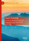 Impact Investing: Instruments, Mechanisms and Actors (Palgrave Studies in Impact Finance) By Wolfgang Spiess-Knafl, Barbara Scheck Cover Image