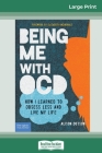 Being Me with OCD: How i Learned to Obsess less and Live my Life (16pt Large Print Edition) By Alison Dotson Cover Image