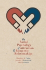 The Social Psychology of Attraction and Romantic Relationships By Madeleine A. Fugère, Jennifer P. Leszczynski, Alita J. Cousins Cover Image