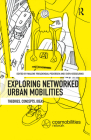 Exploring Networked Urban Mobilities: Theories, Concepts, Ideas Cover Image