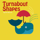 Turnabout Shapes By Agnese Baruzzi, Agnese Baruzzi (Illustrator) Cover Image
