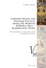 Cathedral Rituals and Chanting Practices Among the Medieval Orthodox Slavs - Kondakarnoie Pienie: The Forefeast, Christmas and Epiphany Cycles (Varia Musicologica #25) Cover Image