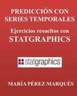 Prediccion Con Series Temporales. Ejercicios Resueltos Con Statgraphics Cover Image