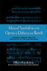 Musical Symbolism in the Operas of Debussy and Bartok By Elliot Antokoletz Cover Image
