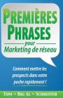 PREMIÈRES PHRASES pour Marketing de réseau: Comment mettre les prospects dans votre poche rapidement ! By Tom Big Al Schreiter Cover Image
