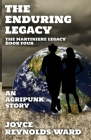 The Enduring Legacy: An Agripunk Story By Joyce Reynolds-Ward Cover Image