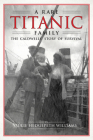 A Rare Titanic Family: The Caldwells' Story of Survival By Julie Hedgepeth Williams Cover Image