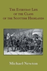 The Everyday Life of the Clans of the Scottish Highlands Cover Image