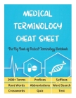 MEDICAL TERMINOLOGY CHEAT SHEET - The Big Book of Medical Terminology Workbook - 2900+ Terms, Prefixes, Suffixes, Root Words, Abbreviations, Word Sear Cover Image