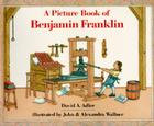 A Picture Book of Benjamin Franklin By David A. Adler, John Wallner (Illustrator), Alexandra Wallner (Illustrator) Cover Image