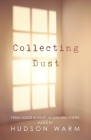 Collecting Dust: Fresh Voices in Short Fiction and Poetry By Hudson Warm Cover Image
