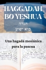 Haggadah Bo Yeshua: Una hagadá mesíanica para la Pascua By Ryan Engelbrecht Cover Image