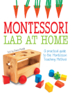 Montessori Lab at Home: A Practical Guide to the Montessori Teaching Method By Chiara Piroddi (Text by (Art/Photo Books)) Cover Image
