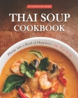 Thai Soup Cookbook: Plunge into a Bowl of Happiness with Thai Soup By Stephanie Sharp Cover Image