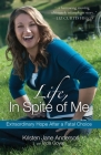 Life, In Spite of Me: Extraordinary Hope After a Fatal Choice Cover Image
