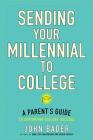 Sending Your Millennial to College: A Parent's Guide to Supporting College Success By John Bader Cover Image