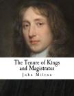 The Tenure of Kings and Magistrates By William Talbot Allison (Editor), William Talbot Allison, William Talbot Allison (Introduction by) Cover Image