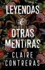Leyendas y Otras Mentiras By Claire Contreras Cover Image