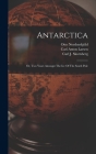 Antarctica: Or, Two Years Amongst The Ice Of The South Pole Cover Image