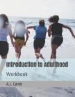 Introduction to Adulthood: Workbook By A. J. Caleb Cover Image