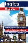 Inglés Básico: Una introducción práctica en treinta temas básicos para empezar a hablar ya! Cover Image