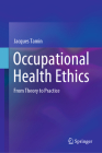 Occupational Health Ethics: From Theory to Practice Cover Image