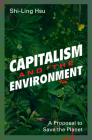 Capitalism and the Environment: A Proposal to Save the Planet By Shi-Ling Hsu Cover Image