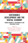 Sustainable Development and the Digital Economy: Human-centricity, Sustainability and Resilience in Asia (Routledge Advances in Organizational Learning and Knowledge) Cover Image