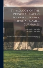 Etymology of the Principal Gaelic National Names, Personal Names, Surnames: to Which is Added a Disquisition on Ptolemy's Geography of Scotland Cover Image