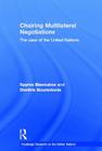 Chairing Multilateral Negotiations: The Case of the United Nations (Routledge Research on the United Nations (Un)) By Spyros Blavoukos, Dimitris Bourantonis Cover Image