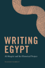 Writing Egypt: Al-Maqrizi and His Historical Project By Nasser Rabbat Cover Image