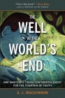 The Well at the World's End: One Man's Epic Cross-Continental Quest for the Fountain of Youth By A. J. Mackinnon Cover Image