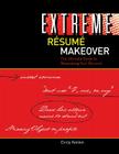 Extreme Resume Makeover: The Ultimate Guide to Renovating Your Resume By Cindy Kenkel Cover Image