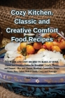 Cozy Kitchen. Classic and Creative Comfort Food Recipes Cover Image