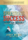 Stressless Success: The Surprising Secrets to a Life of Passion, Purpose, and Prosperity Cover Image