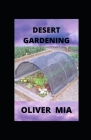 Desert Gardening: A Guide to Plant Selection and Care Cover Image