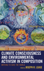 Climate Consciousness and Environmental Activism in Composition: Writing to Save the World (Ecocritical Theory and Practice) Cover Image