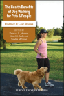 The Health Benefits of Dog Walking for Pets and People: Evidence and Case Studies (New Directions in the Human-Animal Bond) By Rebecca A. Johnson (Editor), Alan M. Beck (Editor), Sandra McCune (Editor) Cover Image