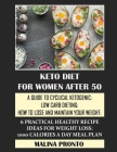 Keto Diet For Women After 50: A Guide To Cyclical Ketogenic: Low Carb Dieting: How To Lose And Maintain Your Weight: 6 Practical Healthy Recipe Idea By Malina Pronto Cover Image