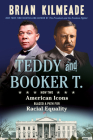 Teddy and Booker T.: How Two American Icons Blazed a Path for Racial Equality Cover Image