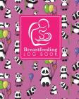 Breastfeeding Log Book: Baby Feeding And Diaper Log, Breastfeeding Book, Baby Feeding Notebook, Breastfeeding Log, Cute Panda Cover Cover Image
