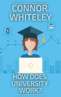 How Does University Work?: A University Guide For Psychology Students (Introductory) By Connor Whiteley Cover Image