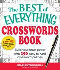The Best of Everything Crosswords Book: Build Your Brain Power with 150 Easy to Hard Crossword Puzzles (Everything®) By Charles Timmerman Cover Image