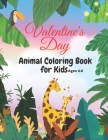 Valentine's Day Coloring Book for Kids Ages 4-8: Also Super Fun Valentine Books For Toddlers, This Valentines Day Books For Kids Has Lots of Animals F By Tiya Family Presse Cover Image